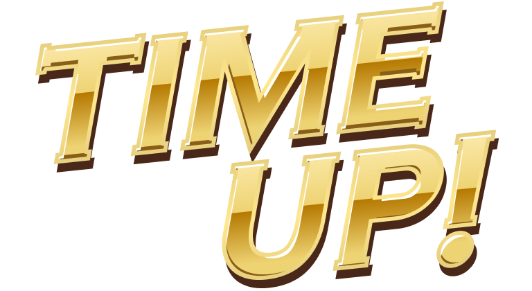 TIME UP!